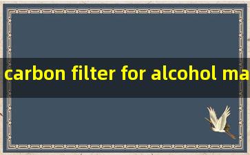 carbon filter for alcohol manufacturers
